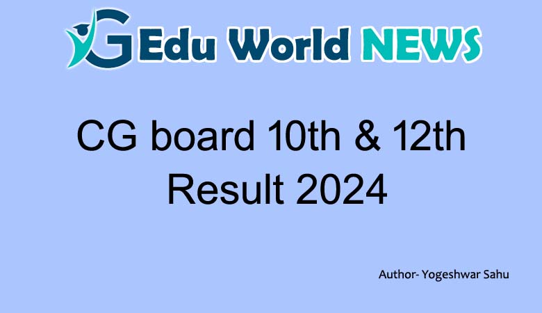 CG board 10th & 12th Result 2024 live: छत्तीसगढ़ माध्यमिक शिक्षा मंडल ने जारी किया 10वीं और 12वीं बोर्ड का रिजल्ट, देखे मेरिट सूची: