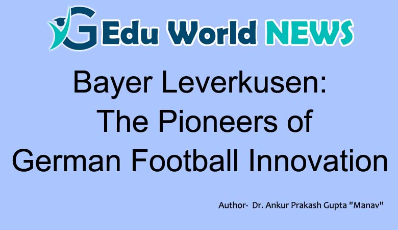 Bayer Leverkusen: The Pioneers of German Football Innovation