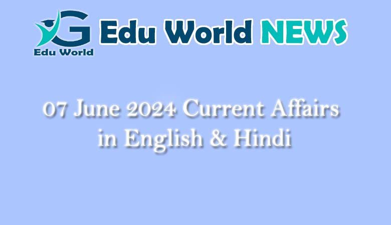 07 June 2024 Current Affairs in English & Hindi