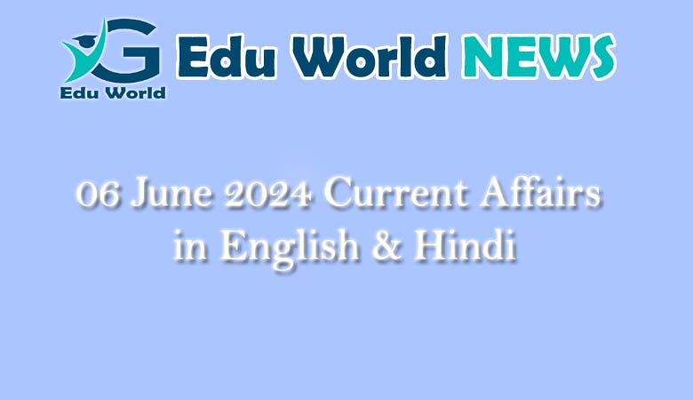 06 June 2024 Current Affairs in English & Hindi