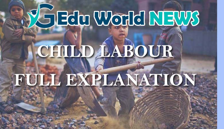 CHILD LABOUR FULL EXPLANATION