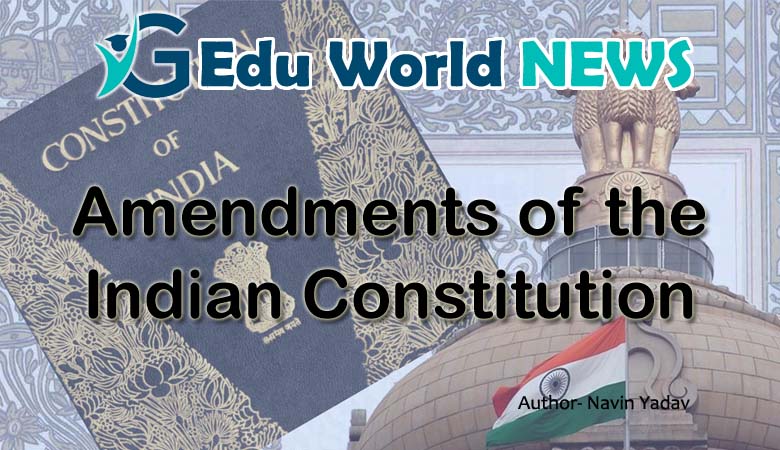 भारतीय संविधान के महत्त्वपूर्ण संशोधन | Amendments of the Indian Constitution